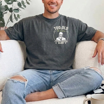 Custom Dual Print Classic Tee, Too Old To Care Club Humor, Creative Gift for Laid Back Men