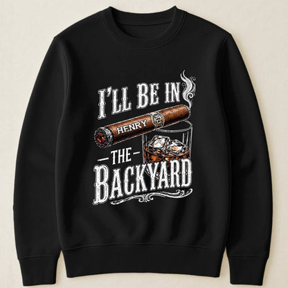 Personalized Classic Tee With I'll Be In The Backyard Quote, Creative Gift For Husband Or Grandpa