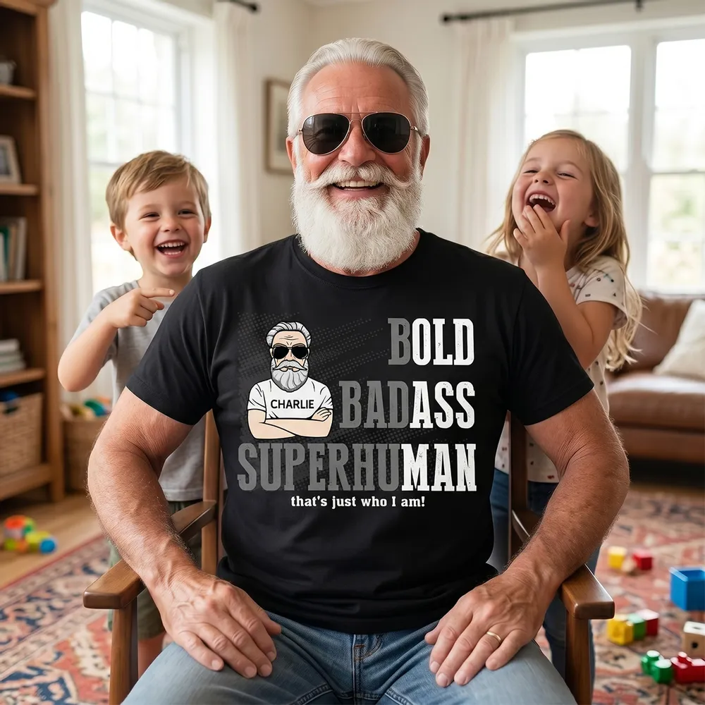 Funny Superhuman Classic Tee, Custom Bold Badass Shirt, Creative Gift for Grandpa He'll Wear Proudly