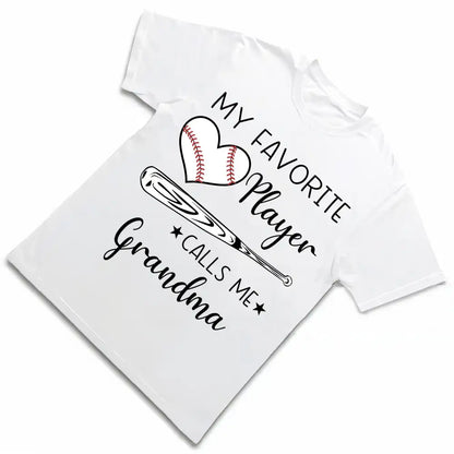 My Favorite Player Calls Me - Personalized T-shirt for Moms and Grandmas
