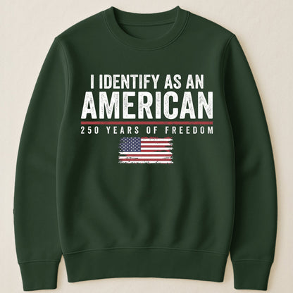Personalized Classic Tee I Identify As An American 250 Years Of Freedom Flag Graphic - Unique Patriotic Gift For Him Or Her