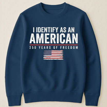 Personalized Classic Tee I Identify As An American 250 Years Of Freedom Flag Graphic - Unique Patriotic Gift For Him Or Her
