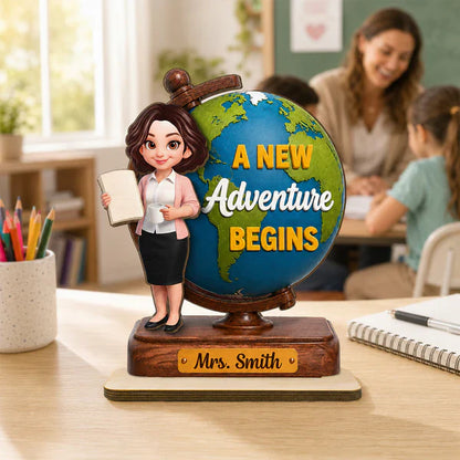 Teacher World Globe Wooden Plaque, Personalized Unique Gift for Back to School, A New Adventure Begins