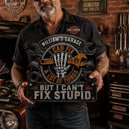 I Can Fix a Lot of Things but I Can't Fix Stupid Personalized Metal Sign, Creative Gift for Garage Owners