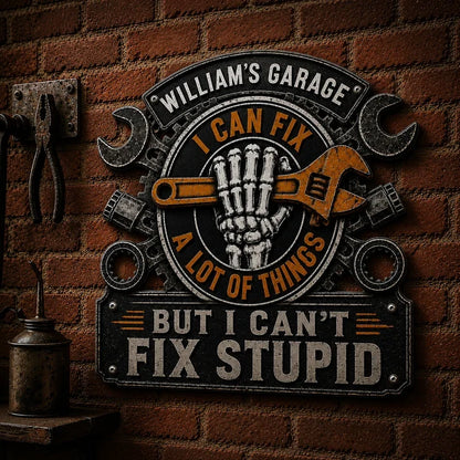 I Can Fix a Lot of Things but I Can't Fix Stupid Personalized Metal Sign, Creative Gift for Garage Owners