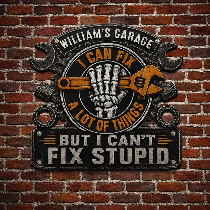 I Can Fix a Lot of Things but I Can't Fix Stupid Personalized Metal Sign, Creative Gift for Garage Owners