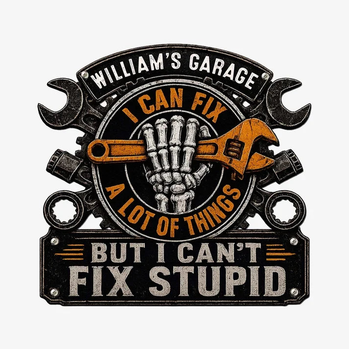 I Can Fix a Lot of Things but I Can't Fix Stupid Personalized Metal Sign, Creative Gift for Garage Owners