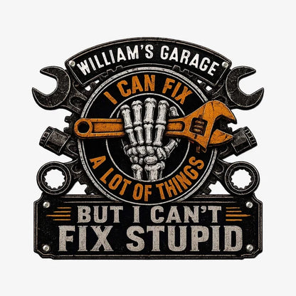 I Can Fix a Lot of Things but I Can't Fix Stupid Personalized Metal Sign, Creative Gift for Garage Owners
