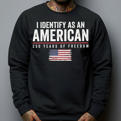 Personalized Classic Tee I Identify As An American 250 Years Of Freedom Flag Graphic - Unique Patriotic Gift For Him Or Her