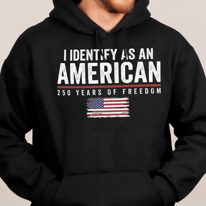 Personalized Classic Tee I Identify As An American 250 Years Of Freedom Flag Graphic - Unique Patriotic Gift For Him Or Her