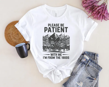 Classic Tee With Please Be Patient Humor, Vintage Town Art, Creative Gift for Friends & Family