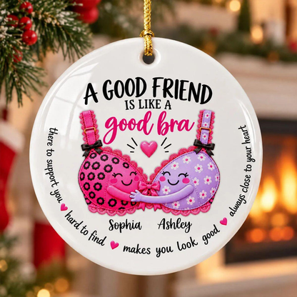 Personalized Ceramic Ornament, Good Friend Bra Quote, Funny Unique Christmas Gift for Best Friend