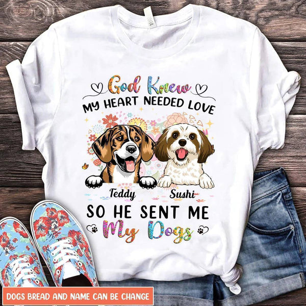 God Knew My Heart Needed Love Dog Personalized Gift for Dog Lovers, Dog Dad, Dog Mom Shirt/Sweatshirt/Hoodie