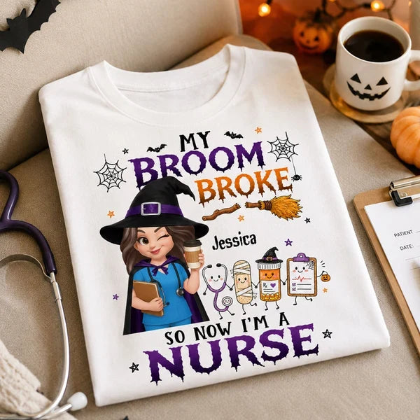 Funny Halloween Classic Tee, My Broom Broke Nurse Quote, Creative Personalized Gift for a Nurse Friend