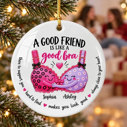 Personalized Ceramic Ornament, Good Friend Bra Quote, Funny Unique Christmas Gift for Best Friend