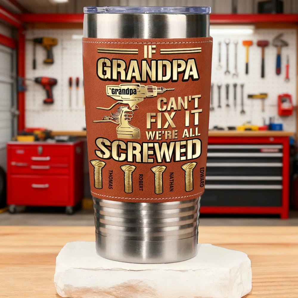 Personalized Grandpa Leather Wrapped Tumbler With Funny Drill Quote, Unique Gift For Grandpa