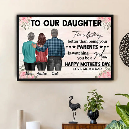 To Our Daughter – “The Only Thing Better Than Being Your Parents is Watching You Be a Mom” – Personalized Poster, Canvas, Plaque, and Sign for Daughter
