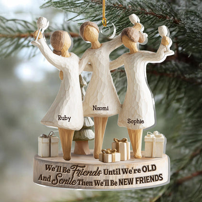 Custom Friends Acrylic Ornament for Holiday Celebration – Funny We'll Be Friends Until We're Old And Senile Keepsake, Perfect Christmas Tree Gift for Your Besties